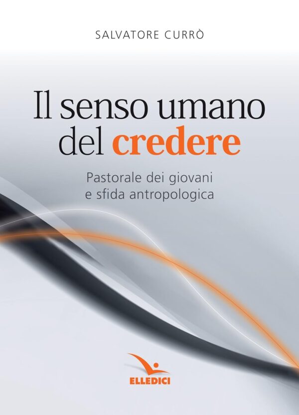 Il senso umano del credere. Pastorale dei giovani e sfida antropologica - immagine 2